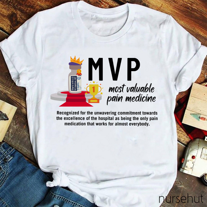Mvp Most Valuable Pain Medicine Nurse T-Shirt