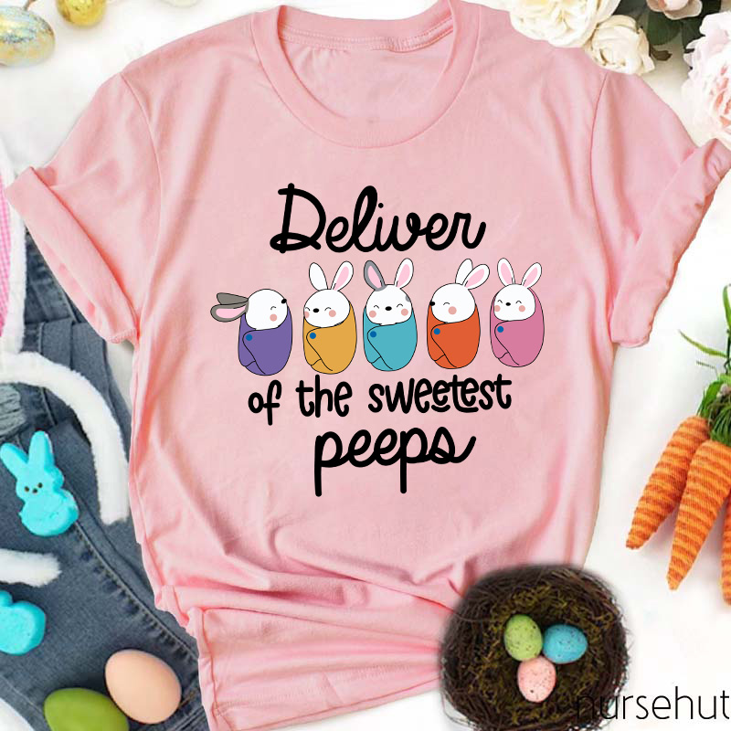 Deliver Of The Sweetest Peeps Nurse T-Shirt