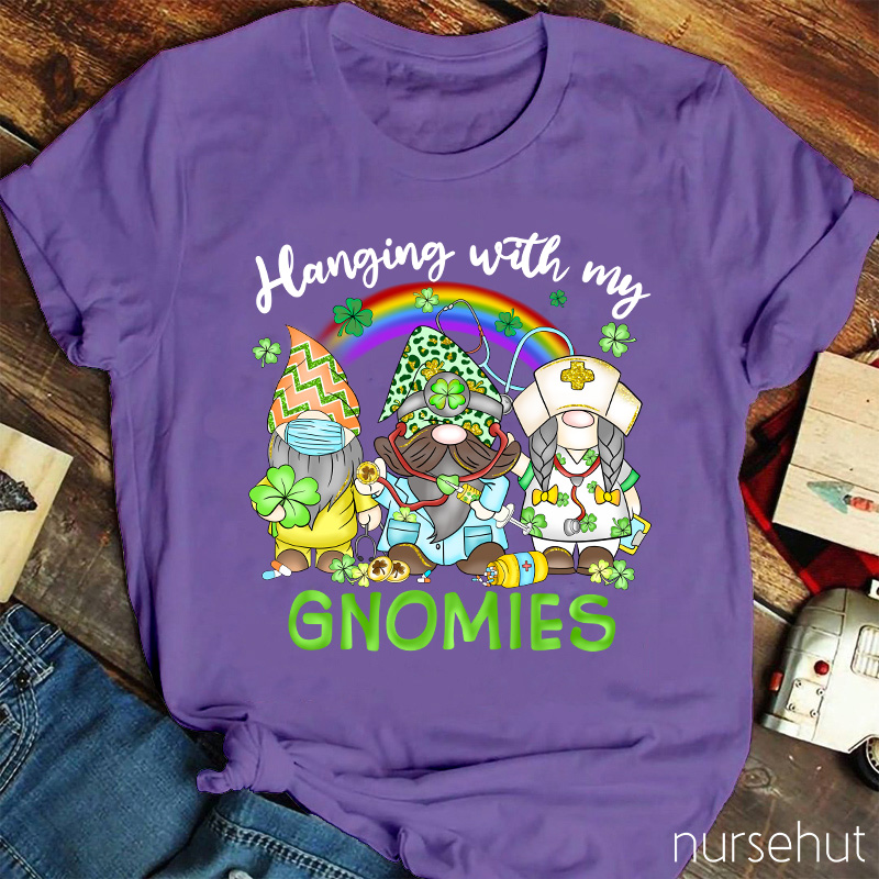 Hanging With My Gnomies Nurse T-Shirt