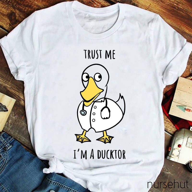 Trust Me I'm A Ducktor Nurse T-Shirt
