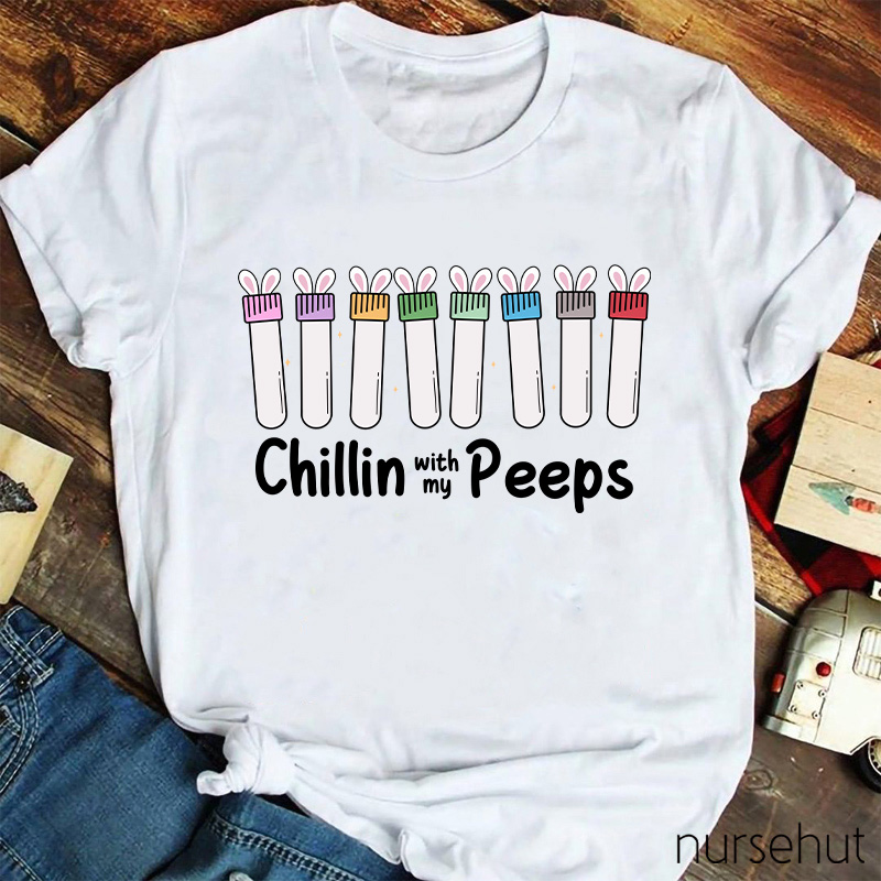 Chilling With My Peeps Nurse T-Shirt