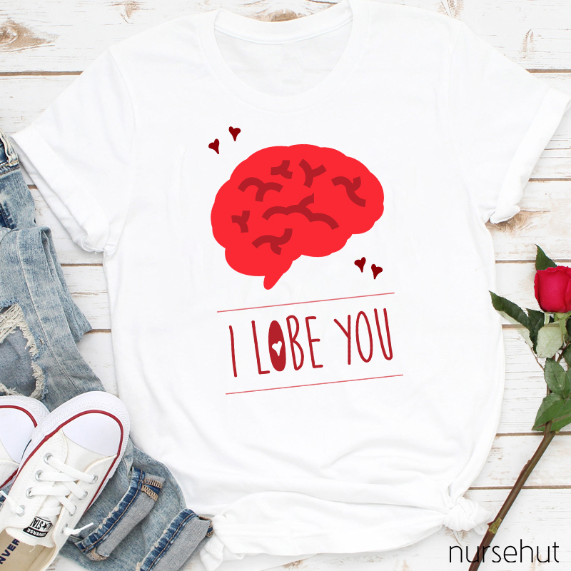 I Lobe You Nurse T-Shirt