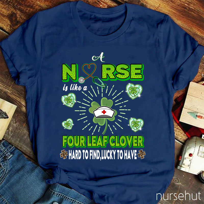Nurse Is Like A Four Leaf Clover Nurse T-Shirt