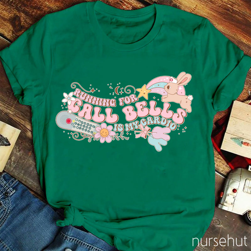Running For Call Bells Is My Cardio Nurse T-Shirt