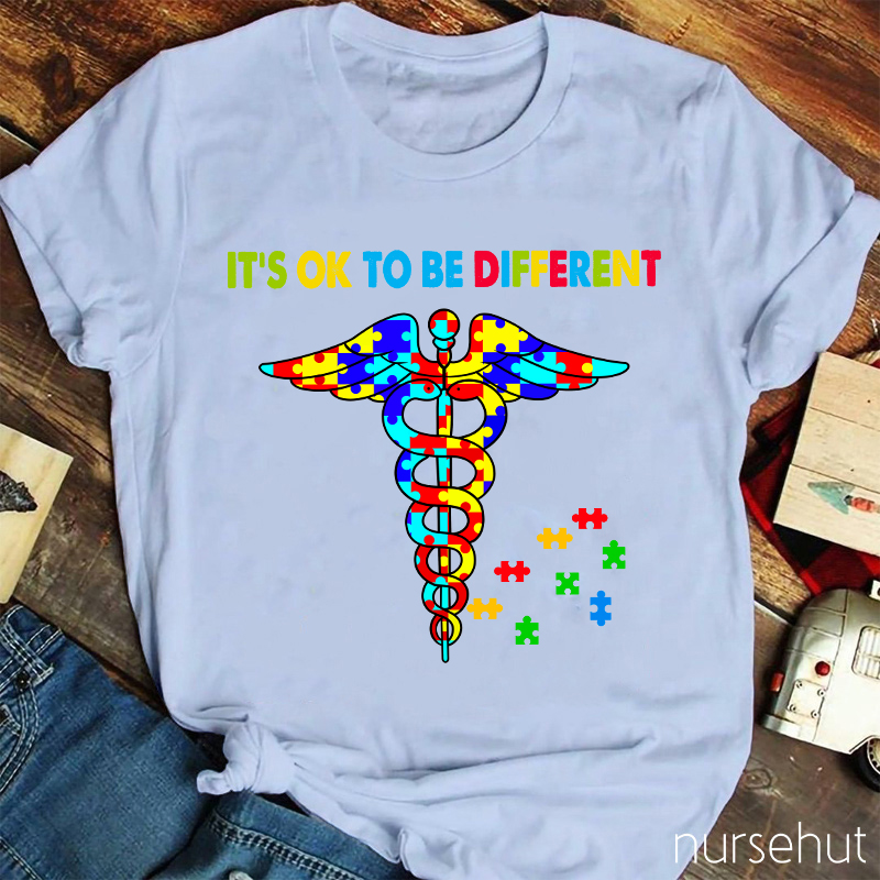 It's Ok To Be Different Nurse T-Shirt