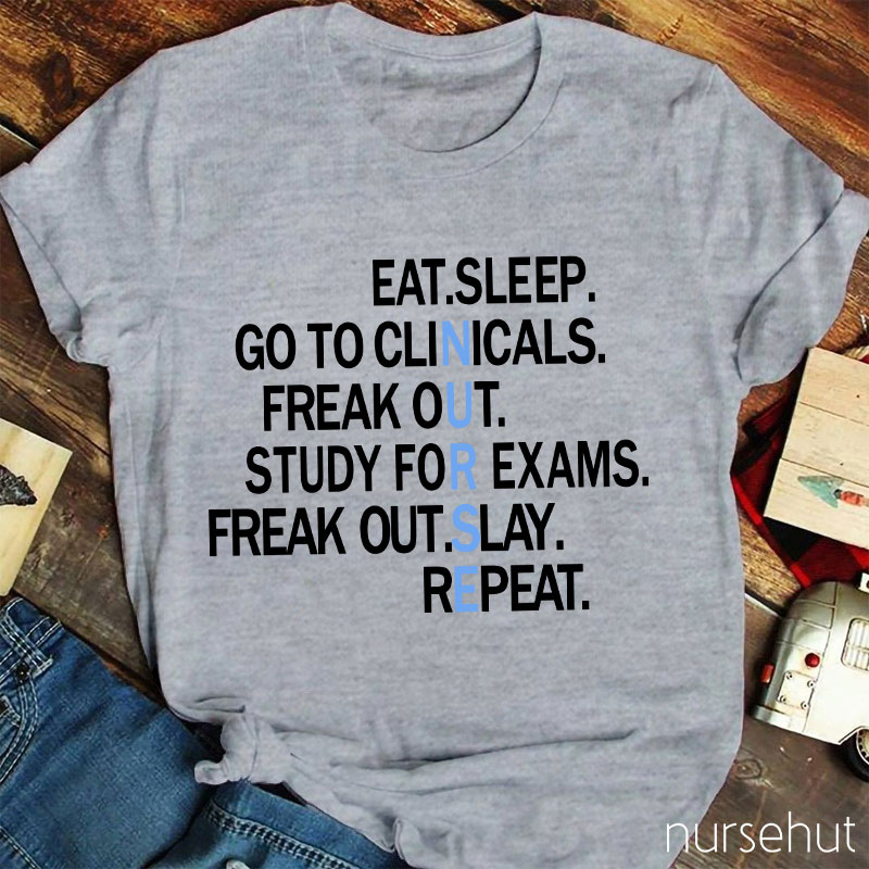Nurse Means Eat Sleep Clinicals Panic Study Panic Care Plans Repeat Nurse T-Shirt