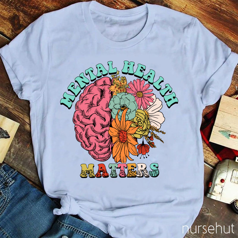 Flower Brain Mental Health Matters Nurse T-Shirt