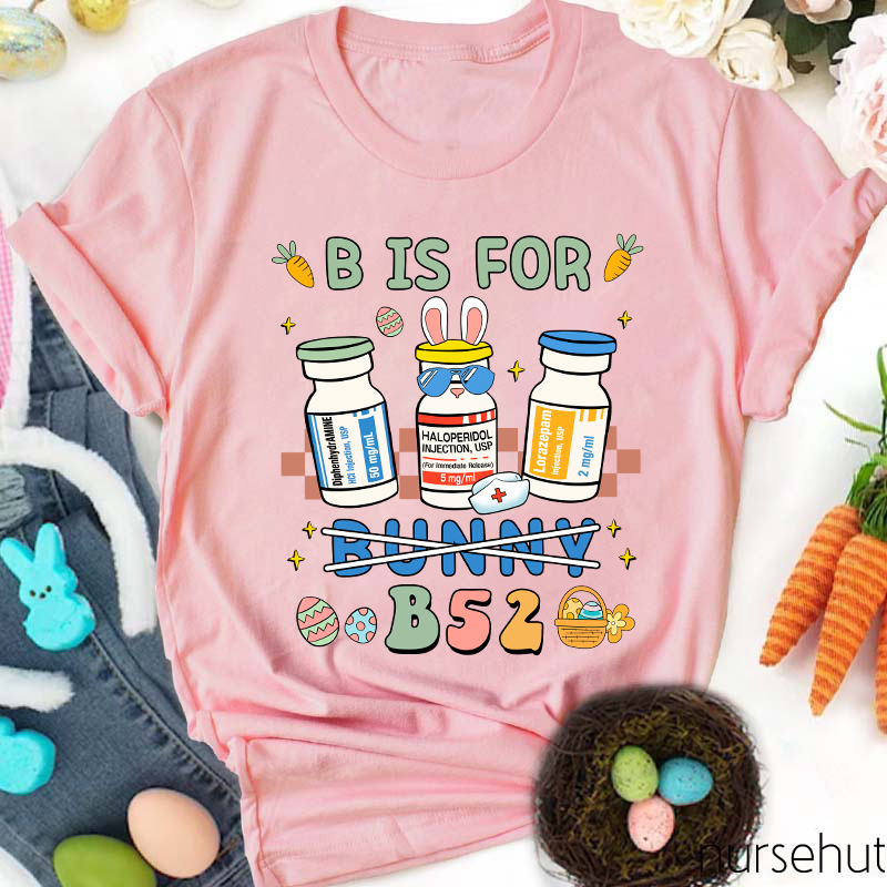 B Is For B52 Not Bunny Nurse T-Shirt
