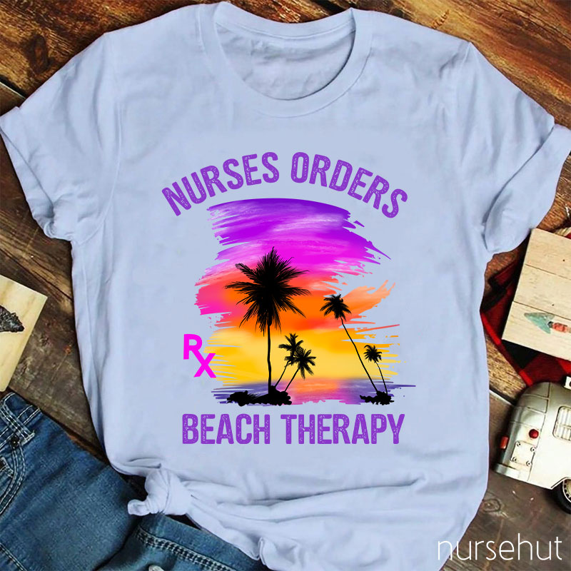 Nurses Orders Beach Therapy Nurse T-Shirt