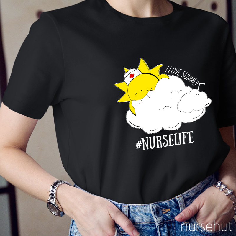 I Love Summer Nurse Life Nurse T-Shirt