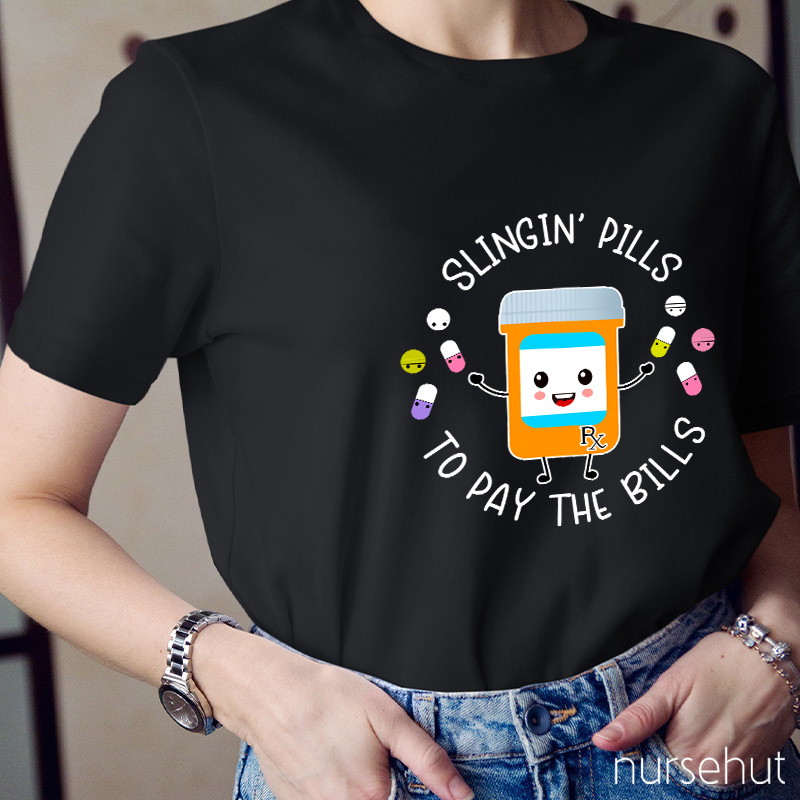 Slingin' Pills To Pay The Bills Nurse T-Shirt