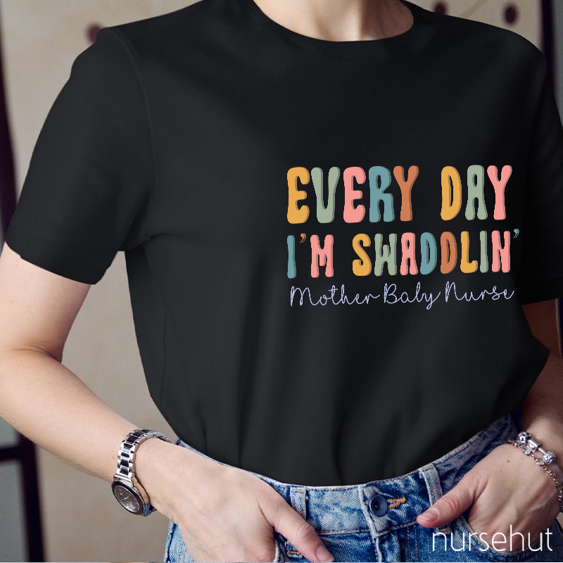 Everyday I'm Swaddling Mother Baby Nurse T-Shirt