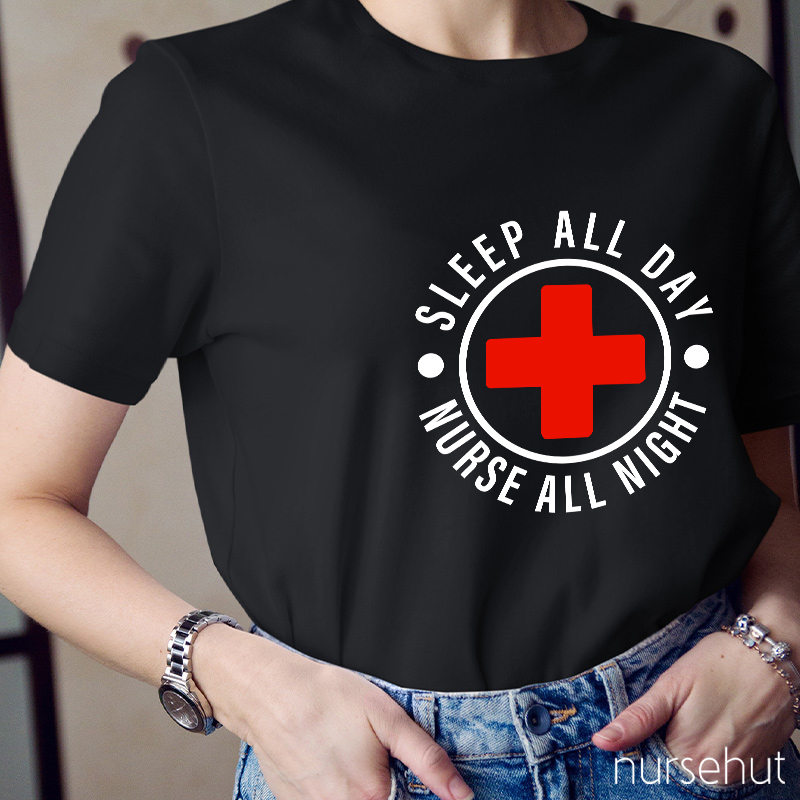 Nurse All Night Sleep All Day Nurse T-Shirt