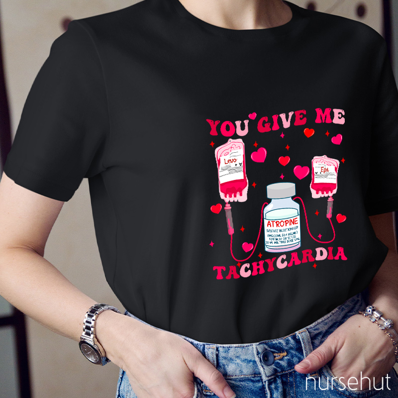 Valentine You Give Me Tachycardia Levo Epi ATROPINE Cure Nurse T-Shirt
