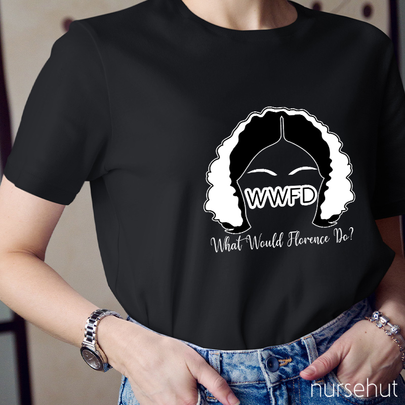 WWFD What Would Florence Do Nurse T-Shirt