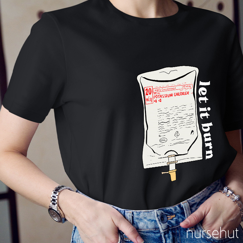 Let It Burn Nurse T-Shirt