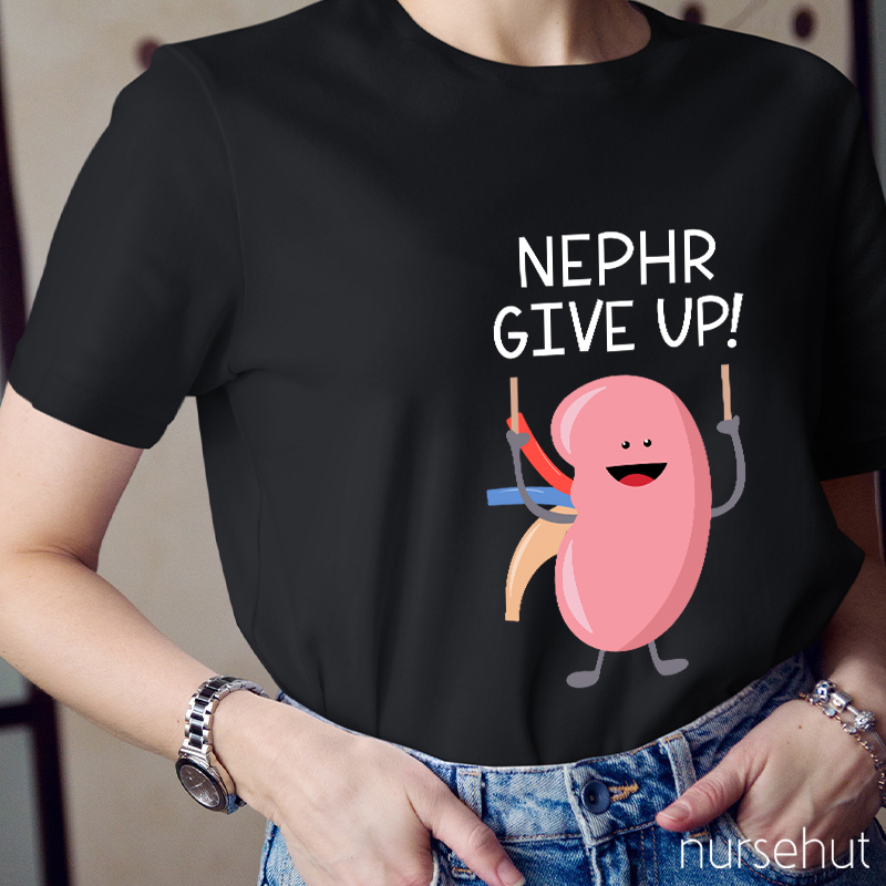 Never Give Up Nurse T-Shirt