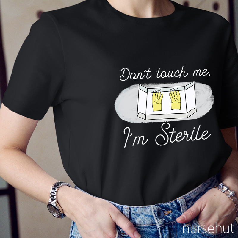 Don't Touch Me I'm sterile Nurse T-Shirt