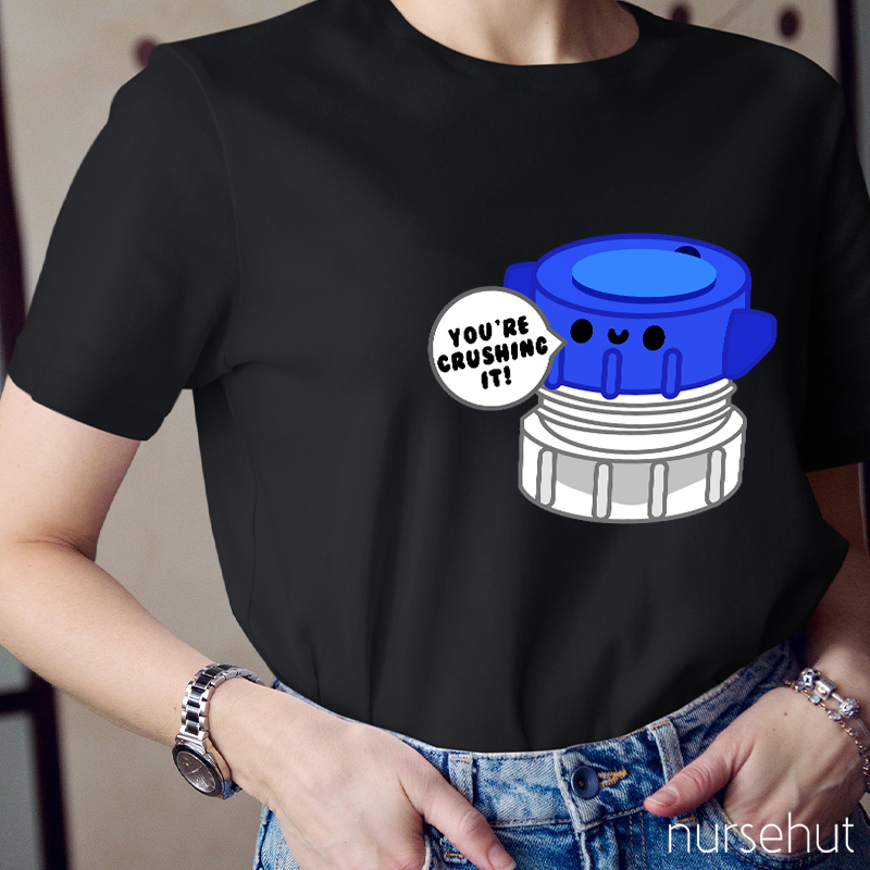 You're Crushing IT Nurse T-Shirt