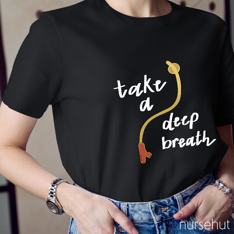 Take A Deep Breath Nurse T-Shirt
