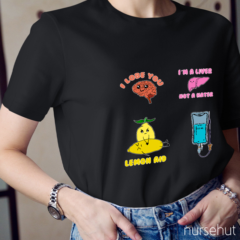 I Lobe You And I'm A Liver Not A Heater Nurse T-Shirt
