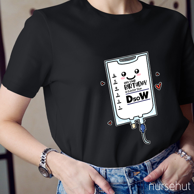 Hope Your Birthday Is Sweeter Than B50W Nurse T-Shirt