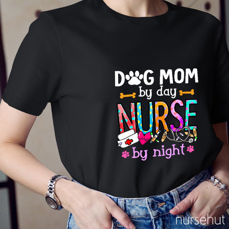 Dog Mom By Day Nurse by Night Nurse T-Shirt