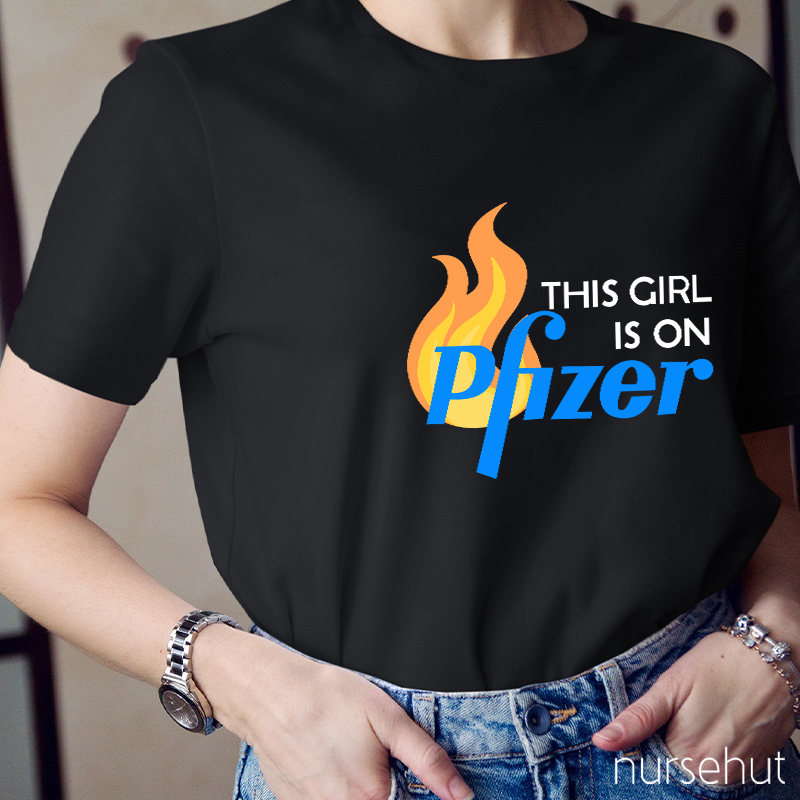 This Girl Is On Pfizer Nurse T-Shirt