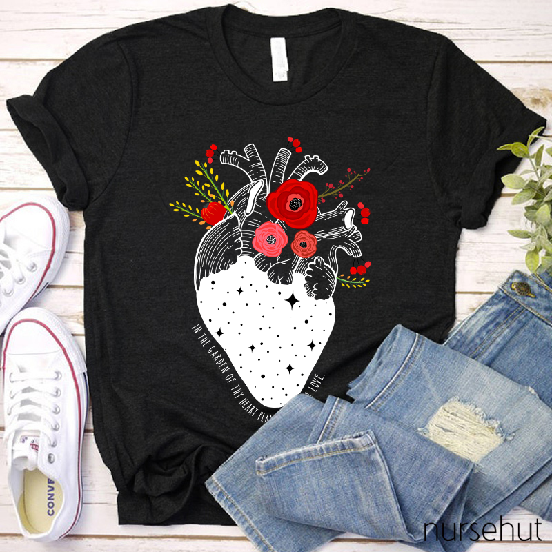 In The Garden Of Thy Heart Plant Naught But Love Nurse T-Shirt
