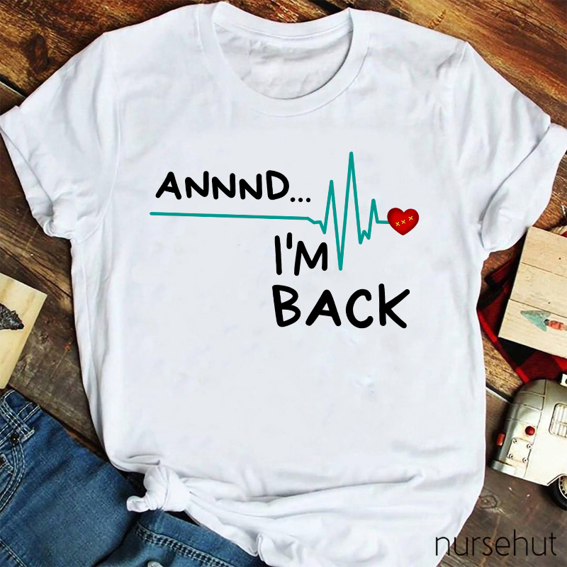 Annnd I'm Back T-Shirt