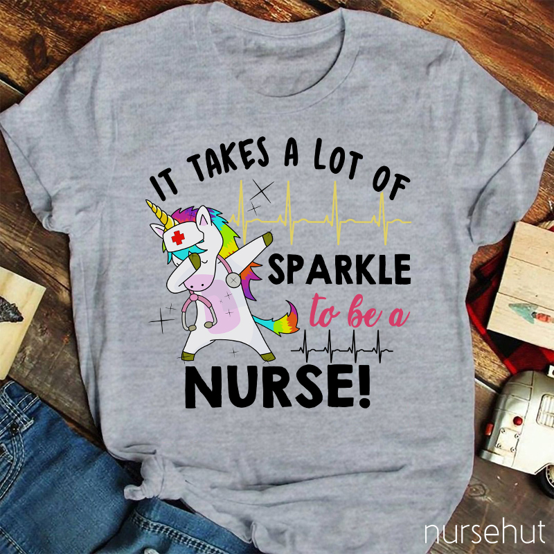 It Takes A Lot Of Sparkle To Be A Nurse T-Shirt