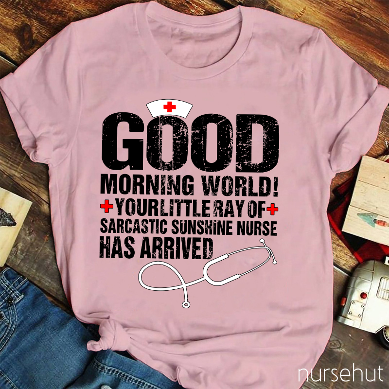 Good Morning World Nurse T-Shirt