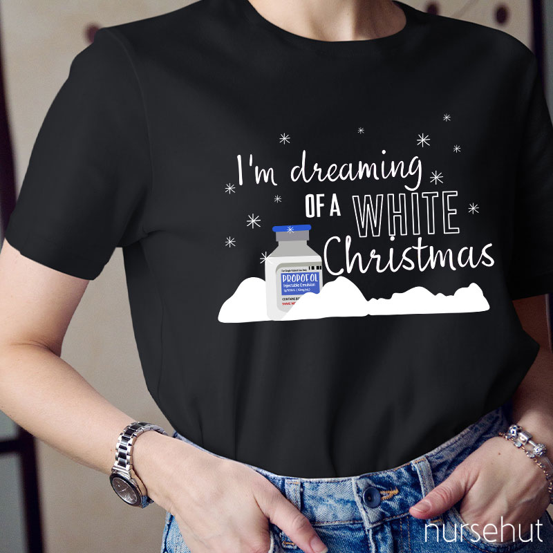I'm Dreaming Of A White Christmas Nurse T-Shirt
