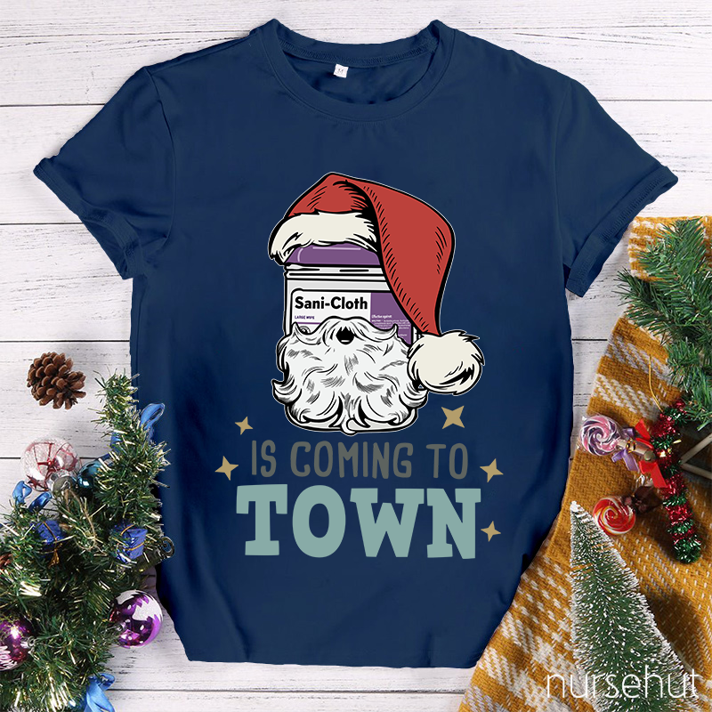 Sani-Cloth Is Coming To Town Nurse T-Shirt