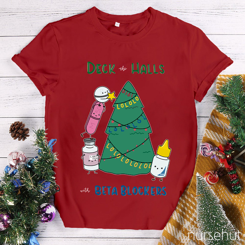 Deck The Halls With Beta Blockers Nurse T-Shirt