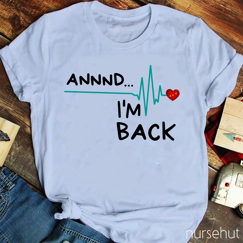 Annnd I'm Back T-Shirt