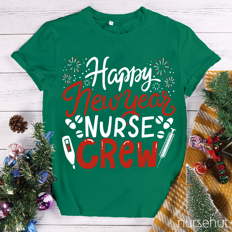 Happy New Year Nurse Crew Nurse T-Shirt