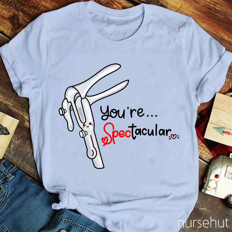 You're Spectacular Nurse T-Shirt
