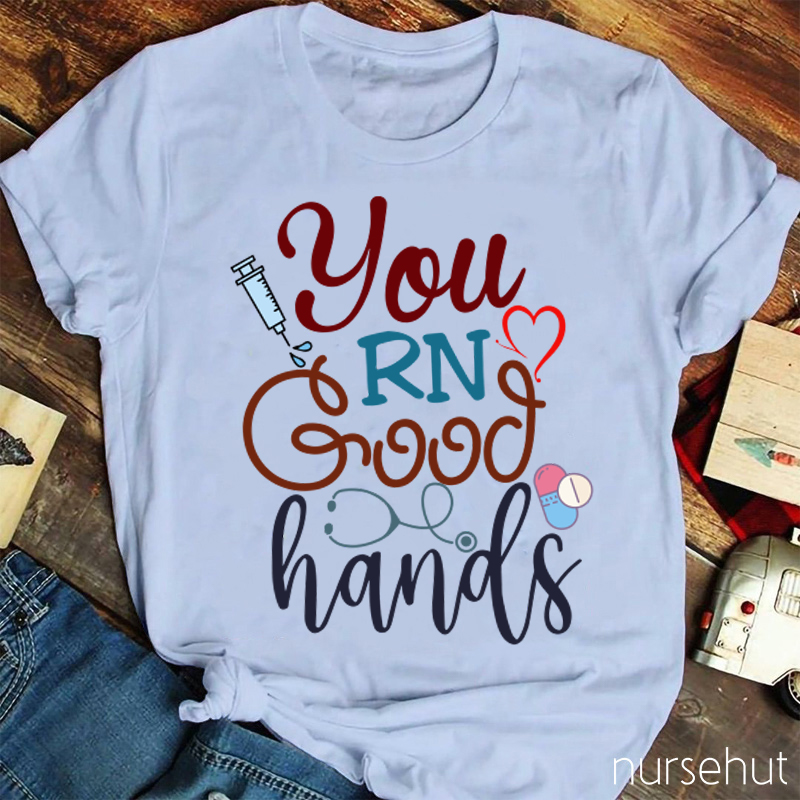 You RN Good Hands Nurse T-Shirt