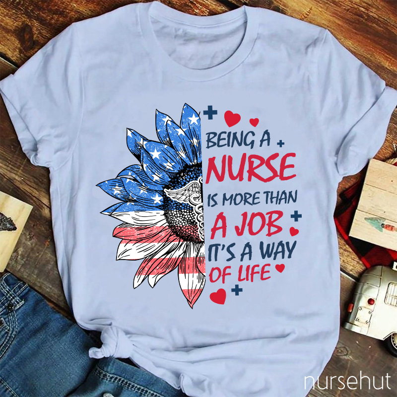 Being A Nurse Is More Than A Job Nurse T-Shirt