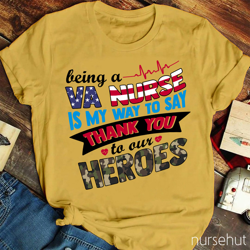 Being A VA  Nurse Is My Way To Say Thank You To Out Heroes Nurse T-Shirt