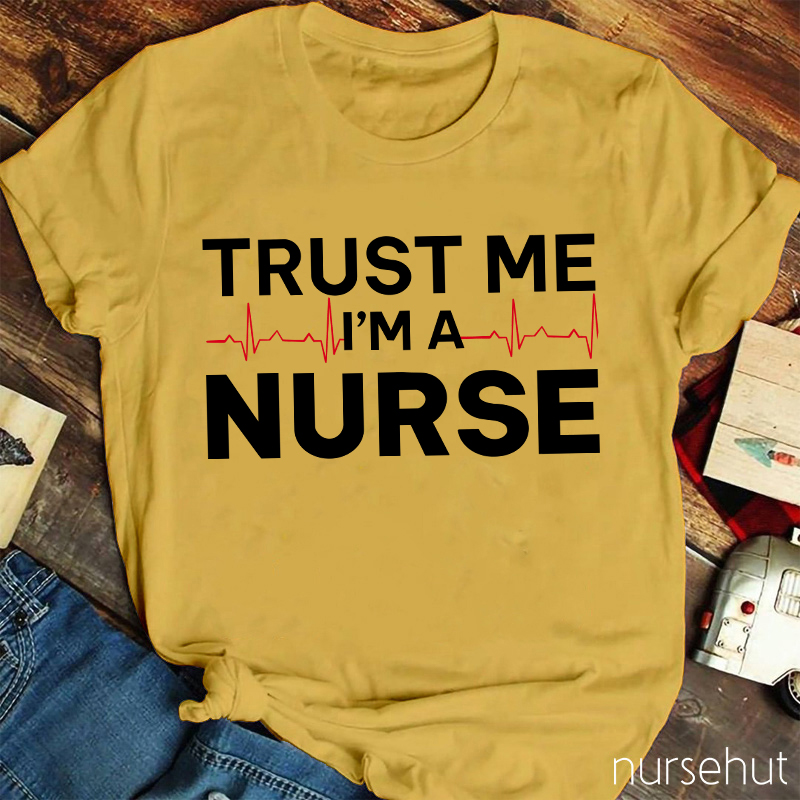 Trust Me I'm A Nurse T-Shirt