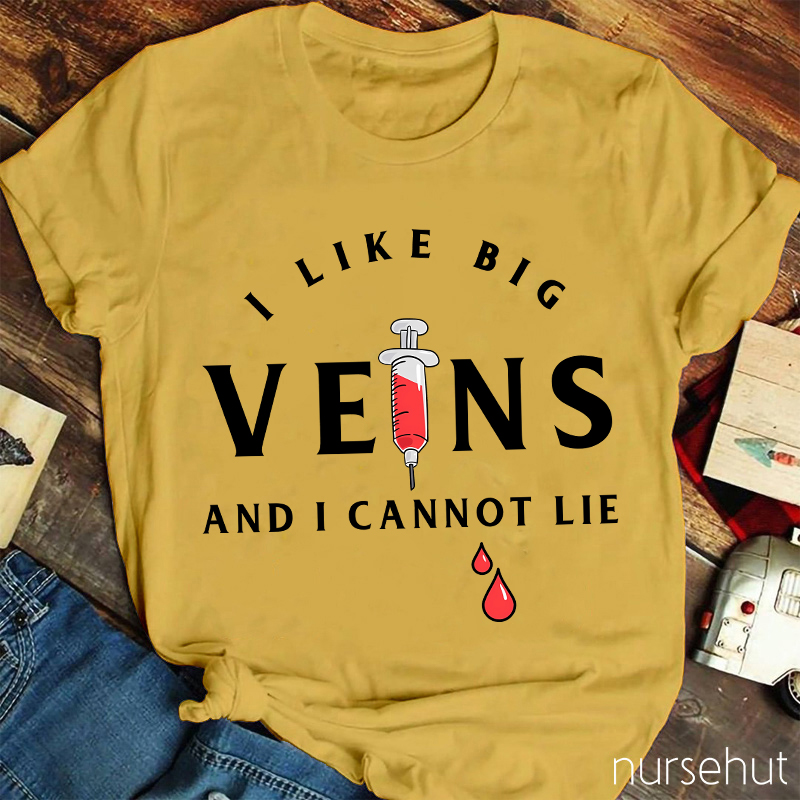 I Love Big Veins And I Cannot Lie Nurse T-Shirt