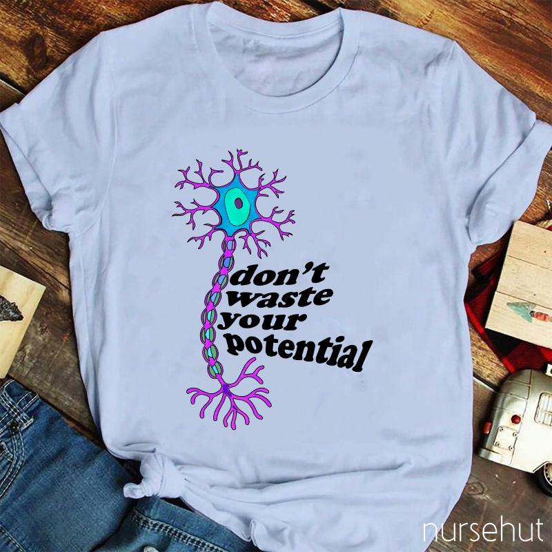 Don't Waste Your Potential Nurse T-Shirt