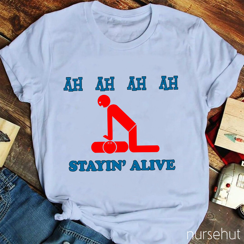 Ah Ah Ah Ah Stayin' Alive Nurse T-Shirt