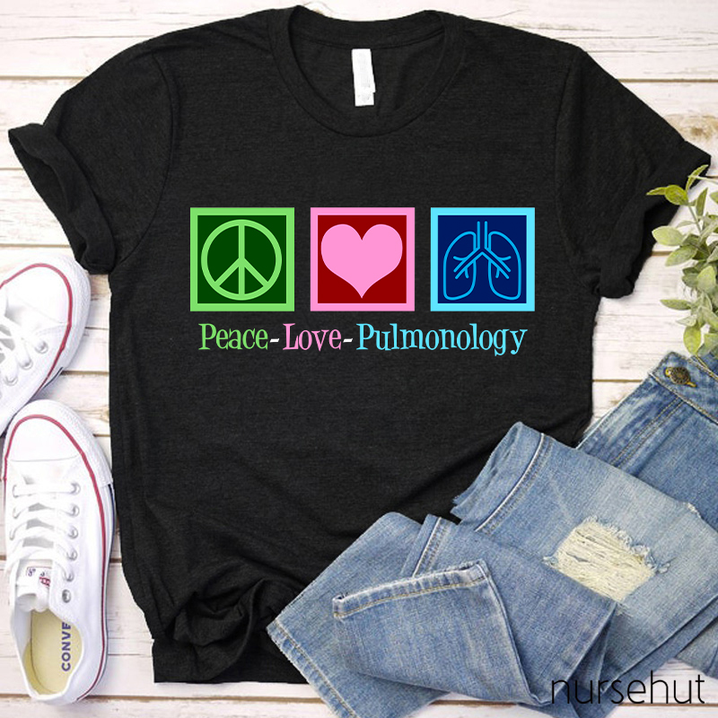 Peace And Love And Pulmonology Nurse T-Shirt