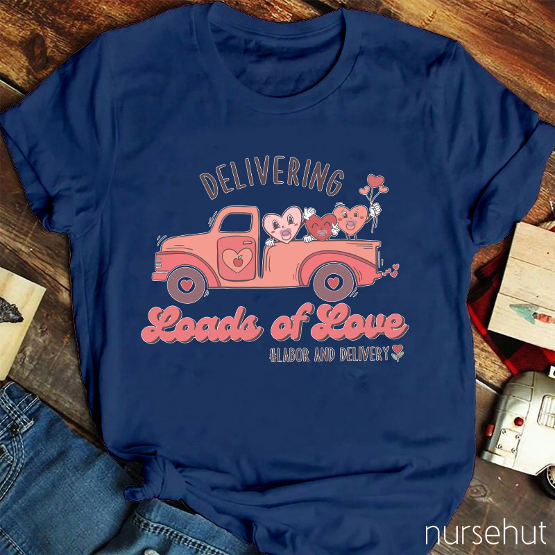 Delivering Loads Of Love Nurse T-Shirt