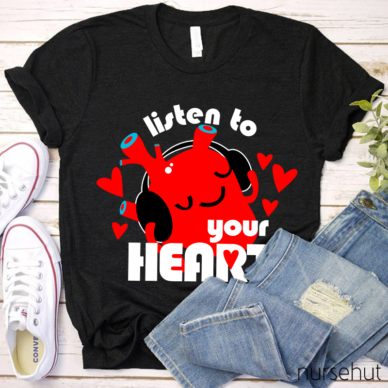 Listen To Your Heart Nurse T-Shirt
