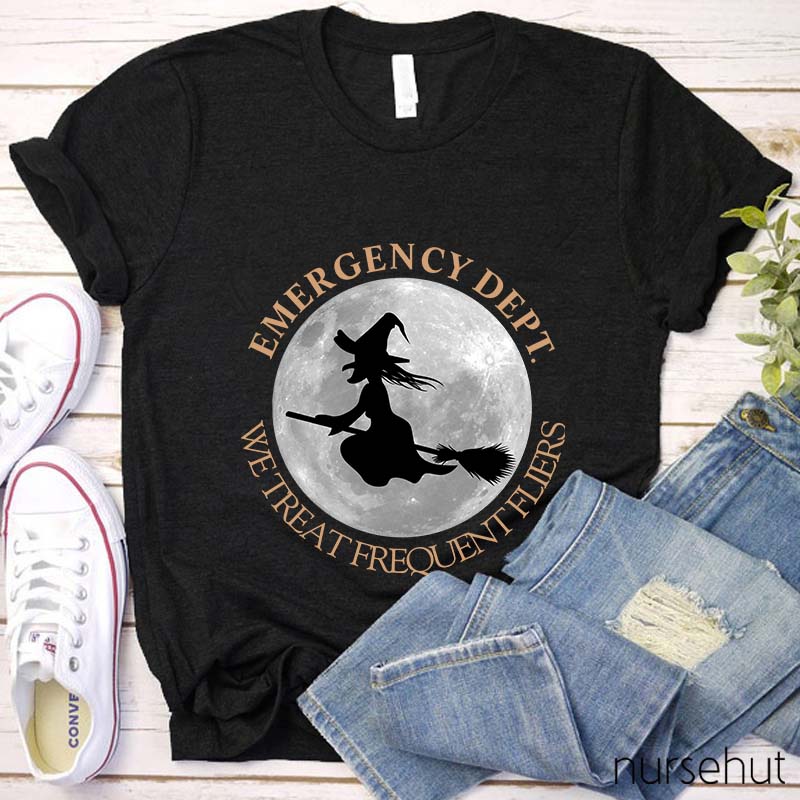 Emergency Dept We Treat Frequent Fliers Nurse T-Shirt