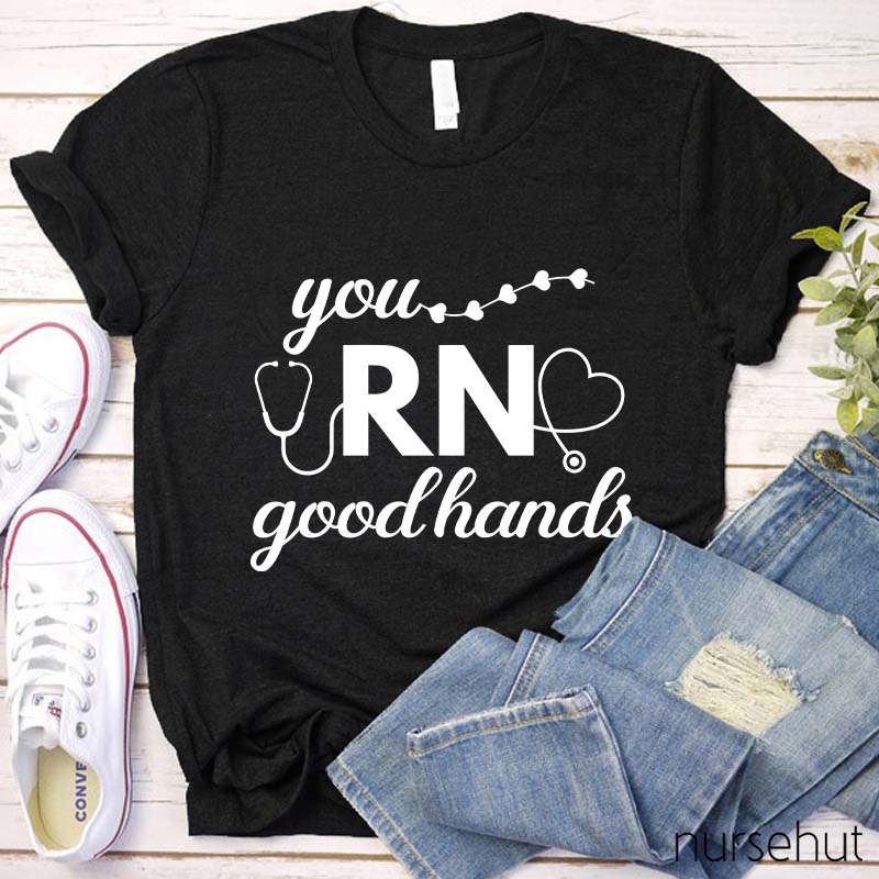 You Good Hands RN Nurse T-Shirt